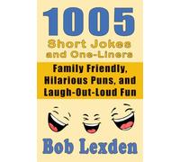 1005 Short Jokes and One-Liners: The Ultimate Treasury of Clever Wit, Hilarious Puns, and Laugh-Out-Loud Fun