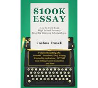 $100K Essay: How to Turn Your High School Journey Into Big Winning Scholarships