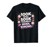 100k hoy 500k mañana, HODL fuerte, cripto bitcoin Camiseta