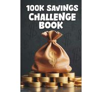100k savings challenge book: Easy Way to Save Money from $100 to $100.000