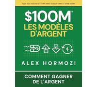 $100M Les Modèles d'Argent: Comment gagner de l'argent