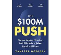 $100M Push: The Four Decisions Pe-Backed Saas Ceos Make to Deliver Growth in 100 Days