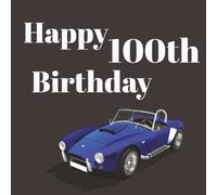 100th Birthday Guest Book: You’re not Old You’re a Classic Vintage Car Memory Party Keepsake with 75 Unique Questions and 50 Sign In Pages and Space ... 108 pages) for Adults and Celebrations