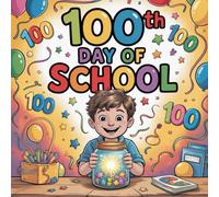 100th Day of School book fpr kids: A Heartwarming Children’s Story About Eli, a Brave and Imaginative Blond Boy Celebrating Kindness, Friendship, ... Early Readers, Preschool, Kindergarten