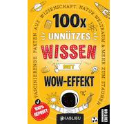100x Unnützes Wissen mit Wow-Effekt: Faszinierende Fakten aus Science, Natur, Space & mehr zum Staunen und Schmunzeln