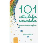101 actividades sensoriales: para una educación respetuosa