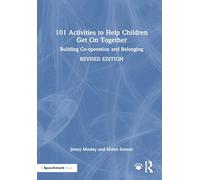 101 Activities to Help Children Get On Together: Building Co-operation and Belonging (101 Games and Activities)