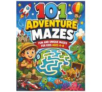101 Adventure Mazes: Fun and Unique Mazes for Kids Ages 4-8