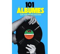 101 ÁLBUMES QUE HAN HECHO HISTORIA