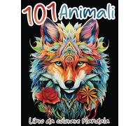 101 animali - Libro da colorare Mandala: Consapevolezza, Rilassamento e Sollievo Dallo Stress per Adulti