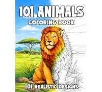 101 Animals Coloring Book: 101 Realistic Animals to Color for Adults, Teens & Kids with Lions, Tigers, Cats, Dogs, Fish, Birds & More (The Ultimate Coloring Books for Adults and Teens)