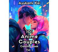 101 Anime Couples: A Charming Coloring Book of Anime Couples for Teens and Adults (Anime Coloring Books)