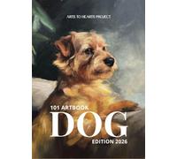 101 Art Book: A contemporary art collection inspired by dogs through the eyes of artists worldwide