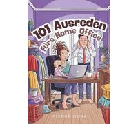101 Ausreden fürs Home Office: Die ultimative Home Office Ausreden Bibel: Satirischer Survival-Guide für WLAN-Chaos, Teams-Pannen und Katzen-Angriffe.