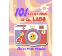 101 Aventuras a Tu Lado: Retos Para Parejas