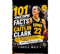 101 Awesome Facts About Caitlin Clark: Discover the Secrets, Stats, and Stories of the Basketball Phenomenon Who’s Changing the Game!