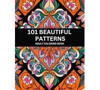 101 Beautiful Patterns - A Relaxing Adult Coloring Book with Easy and Fun