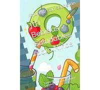 101 Bebidas Saludables para Niños: Zumos · Batidos · Smoothies · Limonadas · Aguas infusionadas (Saboreando la Vida: Cocina para Todos los Gustos)