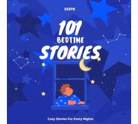 101 Bedtime stories: 101 Bedtime Stories for Little Dreamers - Short, Calm Tales for Kids Ages 2-6