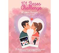 101 Besos Challenge - Edición Parejas: 101 besos y aventuras románticas para momentos inolvidables juntos