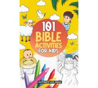 101 Bible Activities for Kids: Learn the Bible One Activity at a Time from Genesis to Revelation