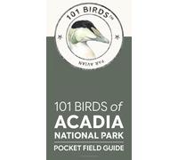 101 Birds of Acadia National Park: Pocket Field Guide (101 Birds Pocket Field Guides)