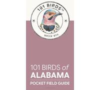 101 Birds of Alabama: Pocket Field Guide (101 Birds Pocket Field Guides)