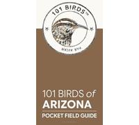 101 Birds of Arizona: Pocket Field Guide (101 Birds Pocket Field Guides)