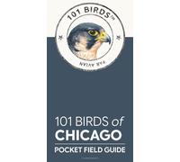 101 Birds of Chicago: Pocket Field Guide (101 Birds Pocket Field Guides)