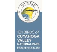101 Birds of Cuyahoga Valley National Park: Pocket Field Guide (101 Birds Pocket Field Guides)