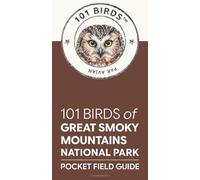 101 Birds of Great Smoky Mountains National Park: Pocket Field Guide (101 Birds Pocket Field Guides)