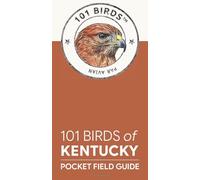 101 Birds of Kentucky: Pocket Field Guide (101 Birds Pocket Field Guides)