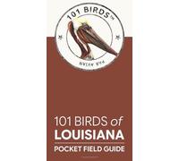 101 Birds of Louisiana: Pocket Field Guide (101 Birds Pocket Field Guides)