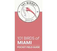 101 Birds of Miami: Pocket Field Guide (101 Birds Pocket Field Guides)