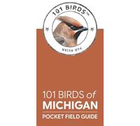 101 Birds of Michigan: Pocket Field Guide (101 Birds Pocket Field Guides)