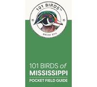 101 Birds of Mississippi: Pocket Field Guide (101 Birds Pocket Field Guides)