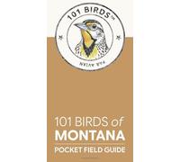 101 Birds of Montana: Pocket Field Guide (101 Birds Pocket Field Guides)