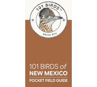 101 Birds of New Mexico: Pocket Field Guide (101 Birds Pocket Field Guides)
