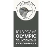 101 Birds of Olympic National Park: Pocket Field Guide (101 Birds Pocket Field Guides)