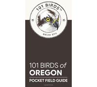 101 Birds of Oregon: Pocket Field Guide (101 Birds Pocket Field Guides)
