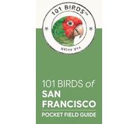 101 Birds of San Francisco: Pocket Field Guide (101 Birds Pocket Field Guides -- US Cities)