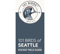 101 Birds of Seattle: Pocket Field Guide (101 Birds Pocket Field Guides)