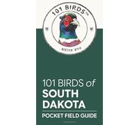 101 Birds of South Dakota: Pocket Field Guide (101 Birds Pocket Field Guides)