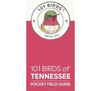 101 Birds of Tennessee: Pocket Field Guide (101 Birds Pocket Field Guides)