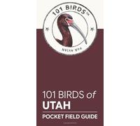 101 Birds of Utah: Pocket Field Guide (101 Birds Pocket Field Guides)