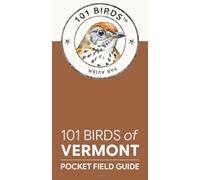 101 Birds of Vermont: Pocket Field Guide (101 Birds Pocket Field Guides)