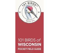101 Birds of Wisconsin: Pocket Field Guide (101 Birds Pocket Field Guides)