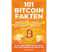 101 Bitcoin Fakten: Kuriositäten, wahre Stories und unnützes Wissen aus der Krypto Welt - Fun Facts, Rekorde, Irrtümer & echte Geschichten aus der ... lachen: Das ideale Geschenk für Bitcoin Fans