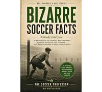 101 Bizarre Soccer Facts: Nobody Told You