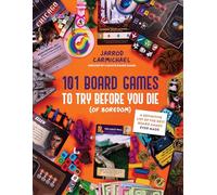 101 Board Games to Try Before You Die (Of Boredom): The Most Definitive Board Games Ever Made